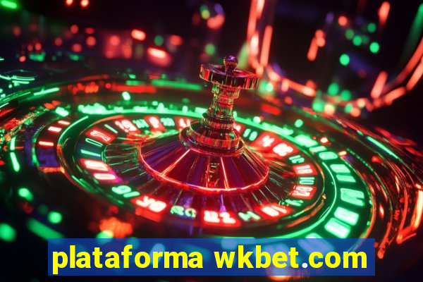 plataforma wkbet.com